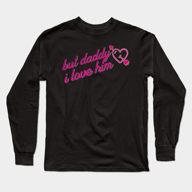 but daddy I love him sarcastic y2k gen z meme Long Sleeve T-Shirt by Lavender Celeste